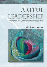 Artful Leadership [DRM] - Michael Jones - ebook