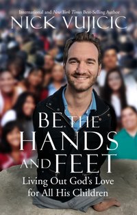 Be the Hands and Feet [DRM] - Nick Vujicic - ebook