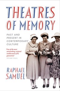 Theatres of Memory [DRM] - Raphael Samuel - ebook