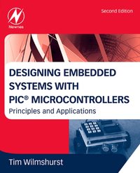 Designing Embedded Systems with PIC Microcontrollers [DRM] - Tim Wilmshurst - ebook