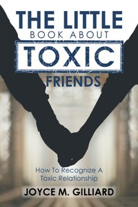 Little Book About Toxic Friends [DRM] - Joyce M. Gilliard - ebook