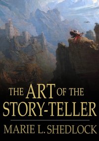 Art of the Story-Teller [DRM] - Marie L. Shedlock - ebook