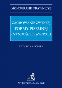 Zachowanie zwykłej formy pisemnej czynności prawnych - Katarzyna Górska - ebook