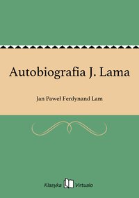 Autobiografia J. Lama - Jan Paweł Ferdynand Lam - ebook