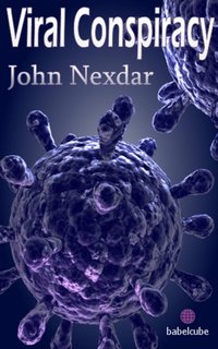 Viral Conspiracy [DRM] - John Nexdar - ebook