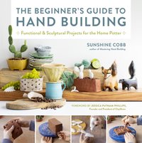 Beginner's Guide to Hand Building [DRM] - Sunshine Cobb - ebook