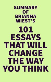 Summary of Brianna Wiest's 101 Essays That Will Change The Way You Think [DRM] - IRB Media - ebook