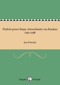 Podróż przez Stepy Astrachania i na Kaukaz 1797-1798 - Jan Potocki - ebook
