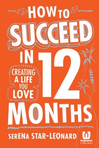 How to Succeed in 12 Months [DRM] - Serena Star-Leonard - ebook