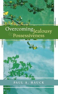 Overcoming Jealousy and Possessiveness [DRM] - Paul A. Hauck - ebook