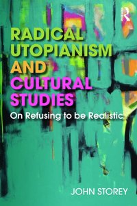 Radical Utopianism and Cultural Studies [DRM] - John Storey - ebook