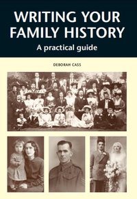 WRITING YOUR FAMILY HISTORY [DRM] - Deborah Cass - ebook