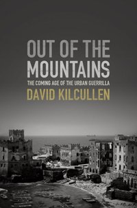 Out of the Mountains: The Coming Age of the Urban Guerrilla [DRM] - David Kilcullen - ebook