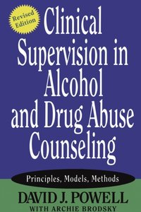 Clinical Supervision in Alcohol and Drug Abuse Counseling [DRM] - Archie Brodsky - ebook