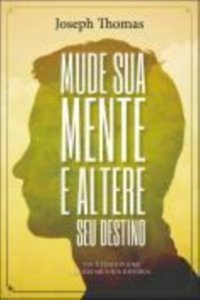 MUDE SUA MENTE E ALTERE SEU DESTINO [DRM] - JOSEPH THOMAS - ebook