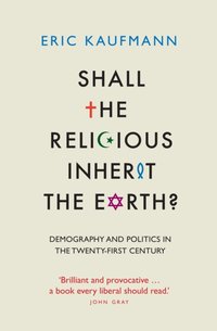 Shall the Religious Inherit the Earth? [DRM] - Eric Kaufmann - ebook