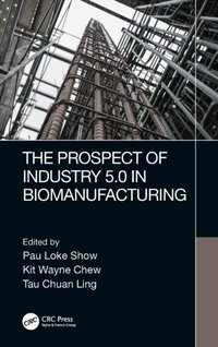 Prospect of Industry 5.0 in Biomanufacturing [DRM] - Tau Chuan Ling - ebook