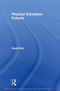 Physical Education Futures [DRM] - David Kirk - ebook