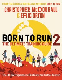 Born to Run 2: The Ultimate Training Guide [DRM] - Christopher McDougall - ebook