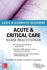 ACUTE & CRITICAL CARE NURSE PRACTITIONER: CASES IN DIAGNOSTIC REASONING [DRM] - Suzanne M. Burns - ebook