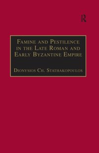 Famine and Pestilence in the Late Roman and Early Byzantine Empire [DRM] - Dionysios Ch. Stathakopoulos - ebook