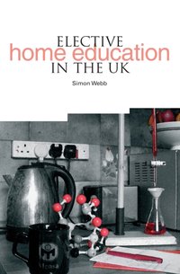 Elective Home Education in the UK [DRM] - Simon Webb - ebook