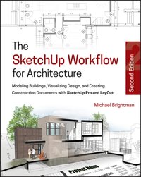 SketchUp Workflow for Architecture [DRM] - Michael Brightman - ebook