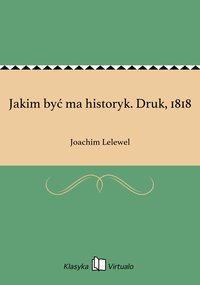 Jakim być ma historyk. Druk, 1818 - Joachim Lelewel - ebook