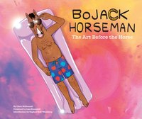 BoJack Horseman: The Art Before the Horse [DRM] - Raphael Bob-Waksberg - ebook