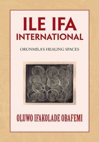 Ile Ifa International [DRM] - Oluwo Ifakolade Obafemi - ebook