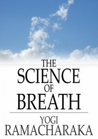 Science of Breath [DRM] - Yogi Ramacharaka - ebook