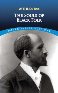 Souls of Black Folk [DRM] - W. E. B. Du Bois - ebook