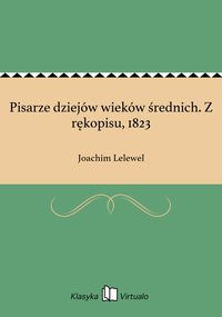 Pisarze dziejów wieków średnich. Z rękopisu, 1823 - Joachim Lelewel - ebook