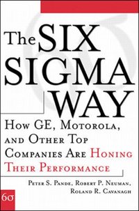 Six Sigma Way: How GE, Motorola, and Other Top Companies are Honing Their Performance [DRM] - Robert P. Neuman - ebook