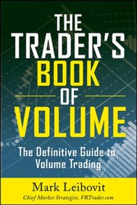 Trader's Book of Volume: The Definitive Guide to Volume Trading [DRM] - Mark Leibovit - ebook