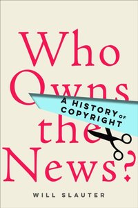 Who Owns the News? [DRM] - Will Slauter - ebook