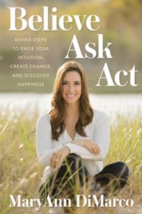 Believe, Ask, Act [DRM] - Maryann Dimarco - ebook