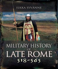 Military History of Late Rome 518-565 [DRM] - Ilkka Syvanne - ebook