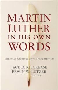 Martin Luther in His Own Words [DRM] - Erwin W. Lutzer - ebook