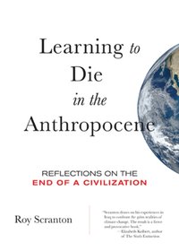 Learning to Die in the Anthropocene [DRM] - Roy Scranton - ebook