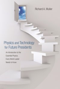 Physics and Technology for Future Presidents [DRM] - Richard A. Muller - ebook