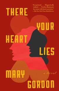 There Your Heart Lies [DRM] - Mary Gordon - ebook