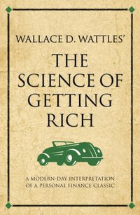Wallace D. Wattles The Science of Getting Rich [DRM] - Infinite Ideas - ebook