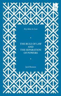 Key Ideas in Law: The Rule of Law and the Separation of Powers [DRM] - Jack Beatson - ebook