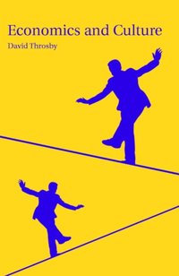 Economics and Culture [DRM] - David Throsby - ebook