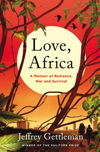 Love, Africa [DRM] - Jeffrey Gettleman - ebook