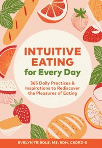 Intuitive Eating for Every Day [DRM] - Evelyn Tribole - ebook