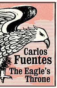 Eagle's Throne [DRM] - Fuentes Carlos Fuentes - ebook