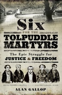 Six for the Tolpuddle Martyrs [DRM] - Alan Gallop - ebook