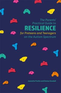 Parents' Practical Guide to Resilience for Preteens and Teenagers on the Autism Spectrum [DRM] - Yenn Purkis - ebook